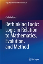 Carlo Cellucci - Rethinking Logic: Logic in Relation to Mathematics, Evolution, and Method
