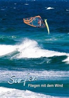 TopicMedia Bildagentur, TopicMedia Bildagentur - Fliegen mit dem Wind: Surfen (Posterbuch DIN A4 hoch)