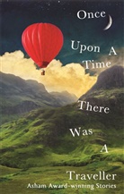 Various, Hachette Uk Various Authors, Asham Award, Kate Pullinger - Once Upon a Time There Was a Traveller