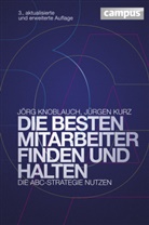 JÃ¶rg Knoblauch, Jör Knoblauch, Jörg Knoblauch, JÃ¼rgen Kurz, Jürgen Kurz - Die besten Mitarbeiter finden und halten