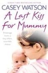 Casey Watson, WATSON CASEY - Last Kiss for Mummy