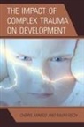 Cheryl Arnold, Cheryl Fisch Arnold, Ralph Fisch - Impact of Complex Trauma on Development