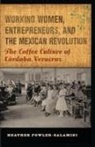 Heather Fowler Salamini, FOWLER SALAMINI HEATHER, Heather Fowler-Salamini, Heather Fowler Salamini - Working Women, Entrepreneurs, and the Mexican Revolution