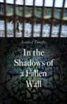 Sanford Tweedie, TWEEDIE SANFORD - In the Shadows of a Fallen Wall