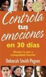 Deborah Pegues, Deborah Smith Pegues - Controla Tus Emociones En 30 Días