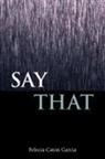 Felecia Caton Garcia, Felecia Rose Caton Garcia, Felecia Caton Garcia - Say That
