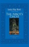 Louisa Alcott, Louisa May Alcott, Louisa May/ Hines Alcott, Louisa Alcott, Stephen Hines, Stephen W Hines... - Abbot's Ghost