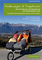 Sigrun Kanitscheider, Göllner-Kampe, Elisabet Göllner-Kampel, Elisabeth Göllner-Kampel - Kinderwagen- & Tragetouren Tirol: Innsbruck und Umgebung mit Werdenfelser Land Karwendel, Wettersteingebirge, Stubaier und Tuxer Alpen