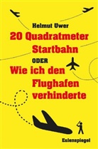 Helmut Uwer - 20 Quadratmeter Startbahn