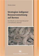 Christian Gönner - Strategien indigener Ressourcennutzung auf Borneo