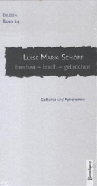 Luise M. Schöpf, Luise Maria Schöpf - Brechen - brach - gebrochen