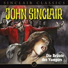 Jason Dark, Alexandra Lange, Dietmar Wunder - John Sinclair Classics - Die Bräute des Vampirs, 1 Audio-CD (Audio book)