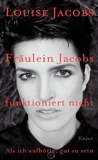 Louise Jacobs - Fräulein Jacobs funktioniert nicht