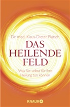 Dr. med. Klaus-Dieter Platsch, Klaus-D Platsch, Klaus-Dieter Platsch, Klaus-Dieter (Dr. med.) Platsch - Das Heilende Feld