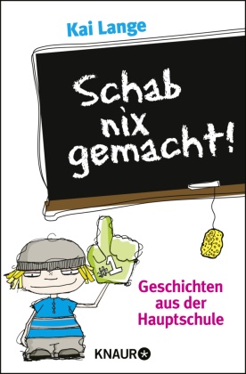 Kai Lange - Schab nix gemacht! - Geschichten aus der Hauptschule