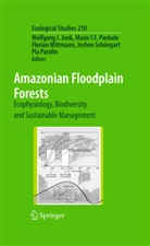 Wolfgang J. Junk, Pia Parolin, Maria T. F. Piedade, Jochen Schöngart, Mari T F Piedade, Maria T F Piedade... - Amazonian Floodplain Forests