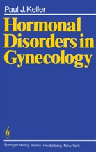 P J Keller, P. J. Keller - Hormonal Disorders in Gynecology