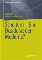 Ren John, Rene John, René John, Langhof, Langhof, Antonia Langhof... - Scheitern - Ein Desiderat der Moderne?