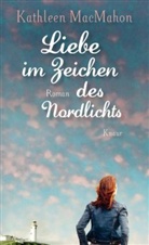 Kathleen MacMahon - Liebe im Zeichen des Nordlichts