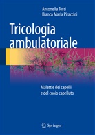 Bianca Maria Piraccini, Antonell Tosti, Antonella Tosti - Tricologia ambulatoriale