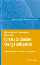 Masao Koike, Md Danes Miah, Md Danesh Miah, Md. Danesh Miah, Man Yon Shin, Man Yong Shin - Forests to Climate Change Mitigation