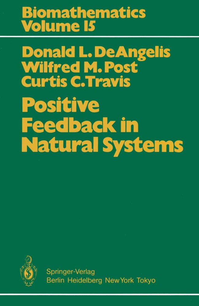 Donald DeAngelis, Donald L DeAngelis, Donald L. DeAngelis, Wilfried Post, Wilfried M Post, Wilfried M. Post... - Positive Feedback in Natural Systems