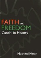 Mushirul Hasan - Faith and Freedom