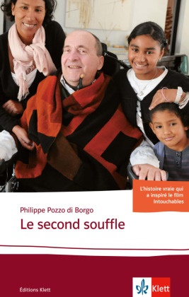  Pozzo DI Borgo, Philippe Pozzo di Borgo - Le second souffle - Text in Französisch für das 5. und 6. Lehrjahr. Niveau B2. Originaltext mit Annotationen