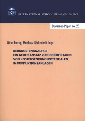 Ingo Böckenholt, Matthias Lütke Entrup - Kernkostenanalyse: Ein neuer Ansatz zur Identifikation von Kostensenkungspotentialen in Produktionsanlagen
