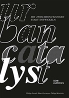 P Misselwitz, Phili Misselwitz, Philipp Misselwitz, Philip Oswalt, Philipp Oswalt, Klau Overmeyer... - Urban Catalyst