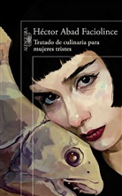Hector Abad Faciolince, Héctor Abad Faciolince - Tratado de culinaria para mujeres tristes; Culinary Treaty for Sad