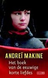 Andreï Makine, Nele Hendrickx - Het boek van de eeuwige korte liefdes