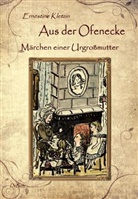 Ernestine Kletzin, Verlag DeBehr - Aus der Ofenecke - Märchen einer Urgroßmutter