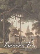 Romita Ray, Ray Romita - Under the Banyan Tree