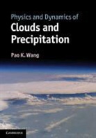 Pao Wang, Pao K Wang, Pao K. Wang, Pao K. (University of Wisconsin Wang, WANG PAO, Wang Pao K. - Physics and Dynamics of Clouds and Precipitation