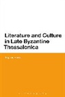 Eugenia Russell - Literature and Culture in Late Byzantine Thessalonica