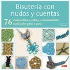 Elise Mann, Laura Williams - Bisutería con nudos y cuentas : 76 nudos chinos, celtas y ornamentales explicados paso a paso