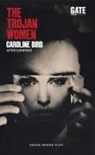 Caroline Bird, Euripedes, Euripides, Caroline Bird - The Trojan Women