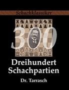 Siegbert Tarrasch, Jens-Eri Rudolph, Jens-Erik Rudolph - Dreihundert Schachpartien
