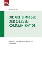 Wolfram Fuchs, Wolfram (Dr.) Fuchs - Die Geheimnisse der C-Level-Kommunikation