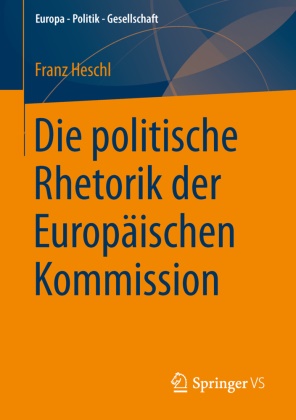 Franz Heschl - Die politische Rhetorik der Europäischen Kommission