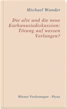 Michael Wunder - Die alte und die neue Euthanasiediskussion