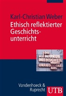 Karl-Christian Weber - Ethisch reflektierter Geschichtsunterricht
