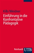 Raine Kilb, Rainer Kilb, Rainer (Prof. Dr. Kilb, Rainer (Prof. Dr.) Kilb, Jens Weidner, Jens (Prof. Dr.) Weidner - Einführung in die Konfrontative Pädagogik