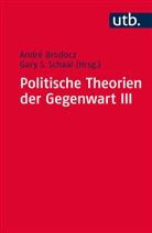 Andr Brodocz, Andre Brodocz, André Brodocz, Andr Brodocz (Prof. Dr.), André Brodocz (Prof. Dr.), S Schaal... - Politische Theorien der Gegenwart III. Bd.3