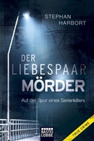 Stephan Harbort - Der Liebespaar-Mörder