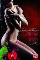 Jasmine Haynes - Zähme mich!
