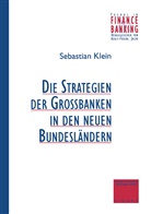 Sebastian Klein - Strategien der Großbanken in den neuen Bundesländern