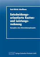 Karl-Ullrich Schellhaas, Karl-Ulrich Schellhaas - Entscheidungsorientierte Kosten- und Leistungsrechnung