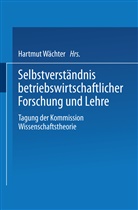 Verband der Hochschullehrre fur betriebswitschaft, Hartmu Wächter, Hartmut Wächter - Selbstverständnis betriebswirtschaftlicher Forschung und Lehre